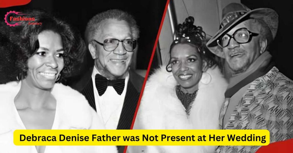 Debraca Denise Father was Not Present at Her Wedding