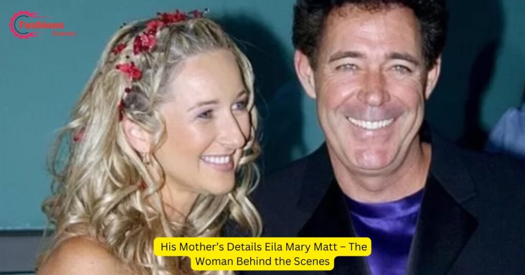 His Mother’s Details Eila Mary Matt – The Woman Behind the Scenes