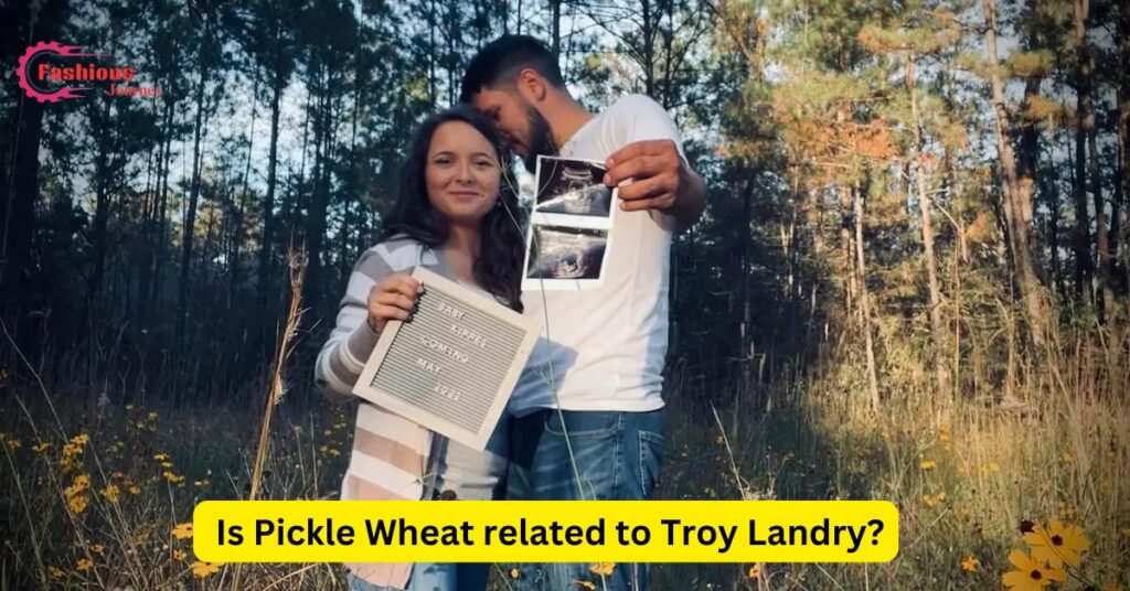 Is Pickle Wheat related to Troy Landry?