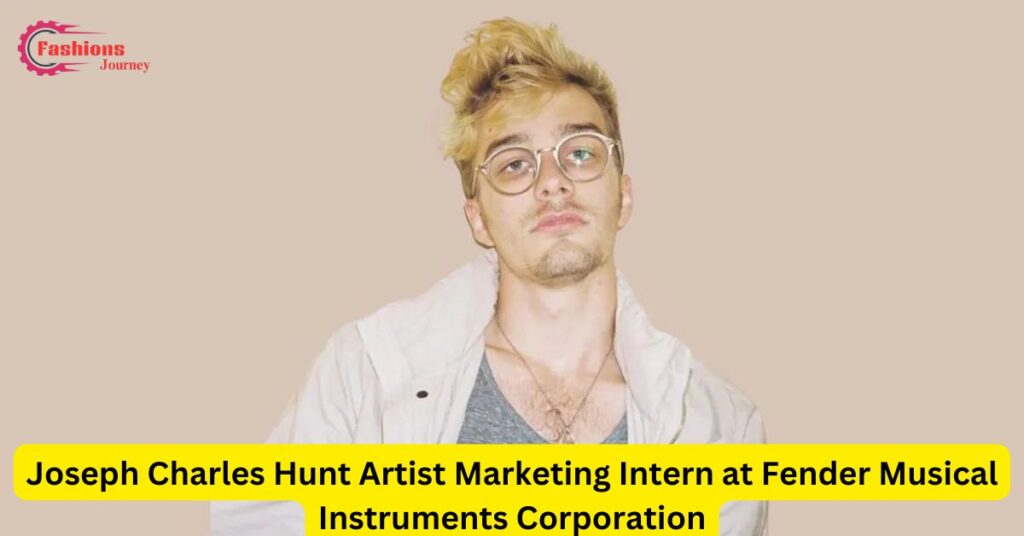 Joseph Charles Hunt Artist Marketing Intern at Fender Musical Instruments Corporation