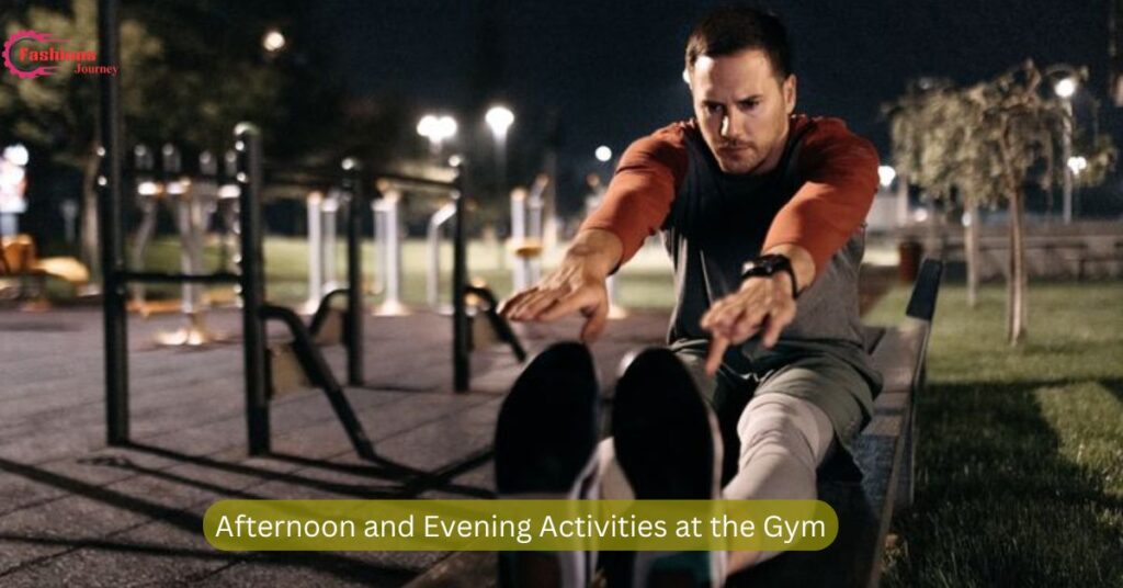 Afternoon and Evening Activities at the Gym