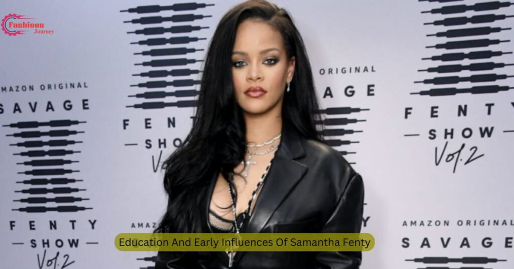 Education And Early Influences Of Samantha Fenty