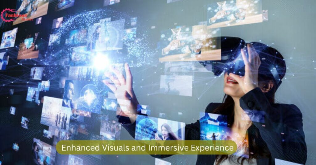 Enhanced Visuals and Immersive Experience