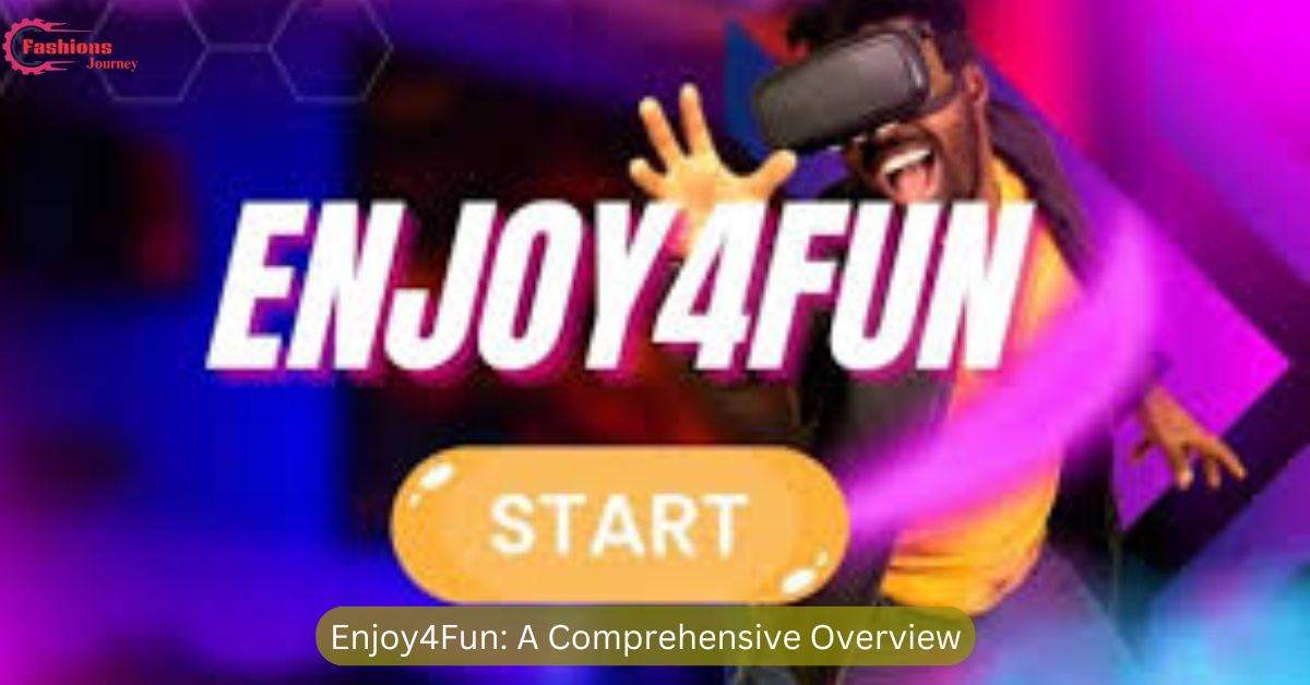 Enjoy4Fun: A Comprehensive Overview