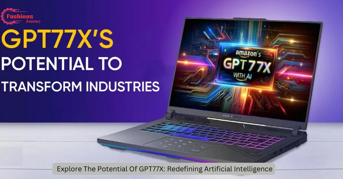 Explore The Potential Of GPT77X: Redefining Artificial Intelligence