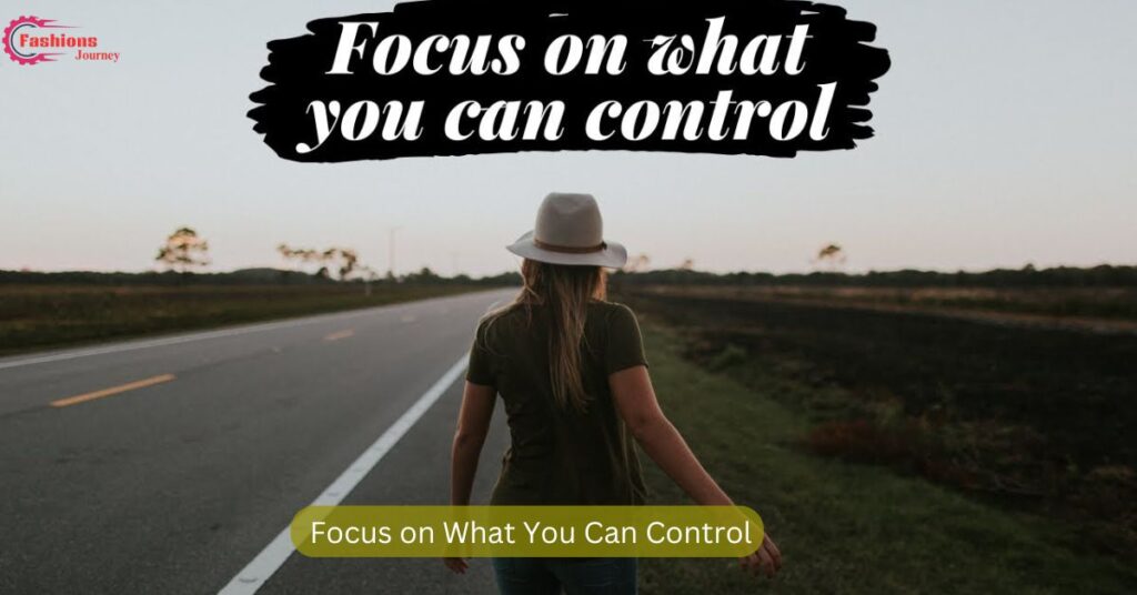 Focus on What You Can Control