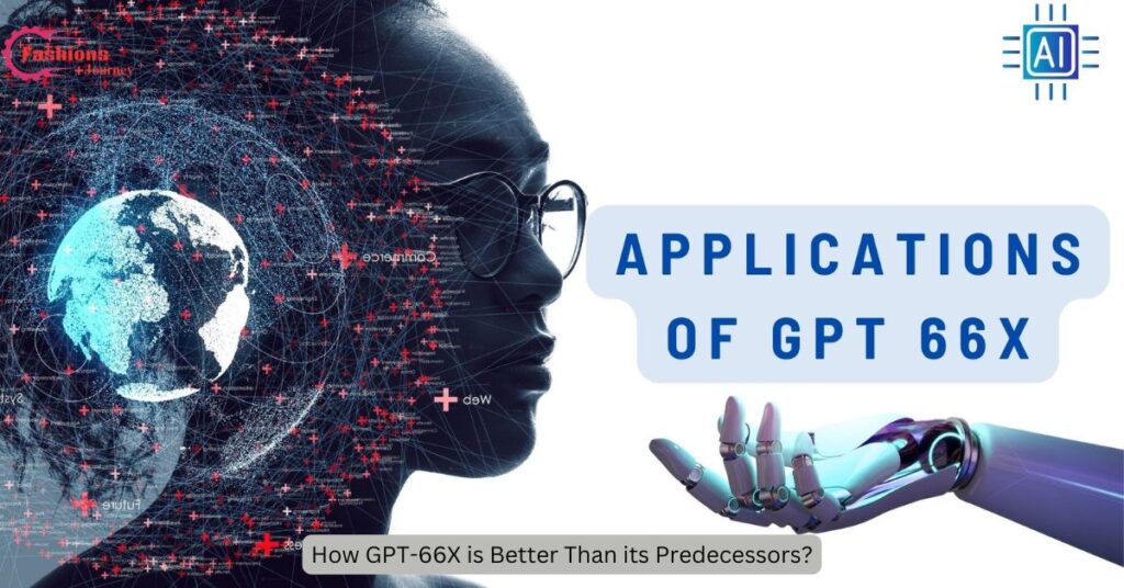 How GPT-66X is Better Than its Predecessors?