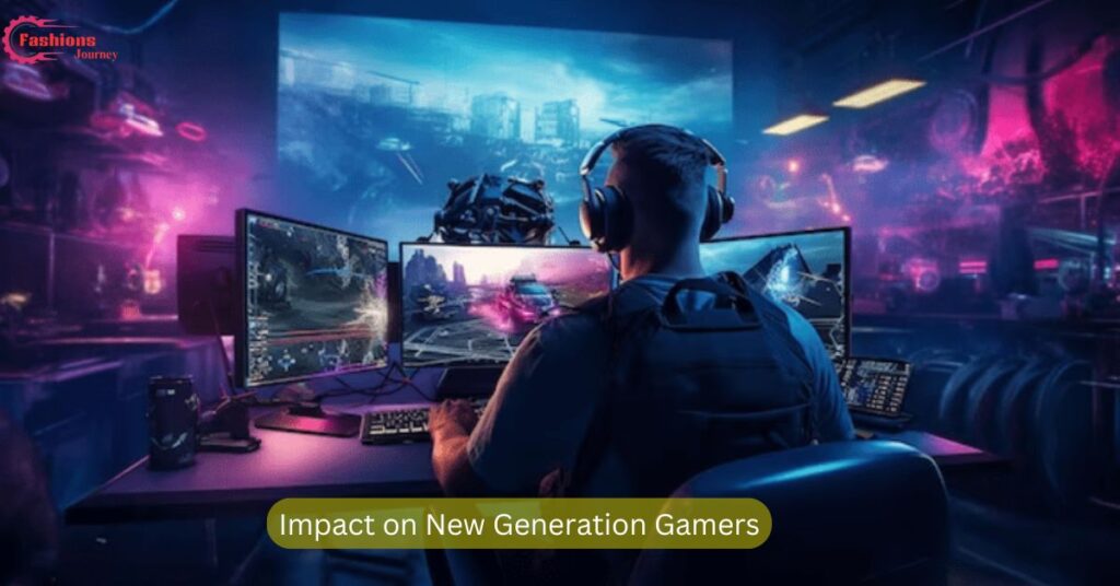 Impact on New Generation Gamers