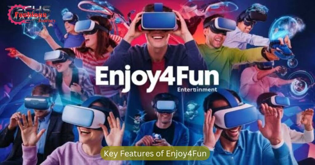 Key Features of Enjoy4Fun