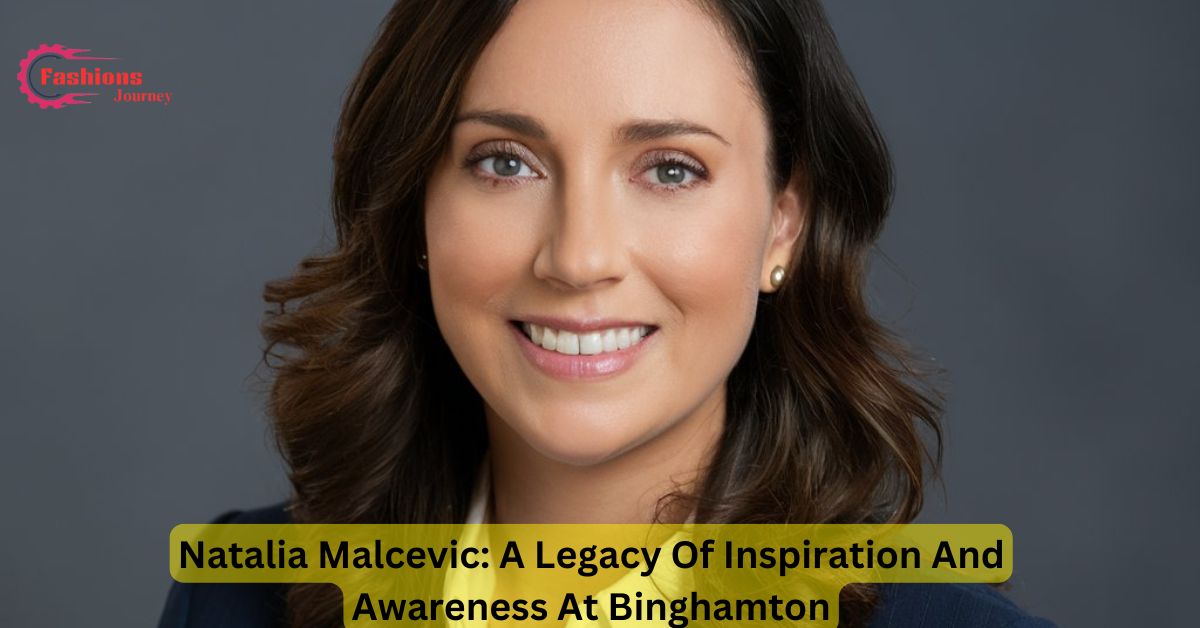 Natalia Malcevic: A Legacy Of Inspiration And Awareness At Binghamton