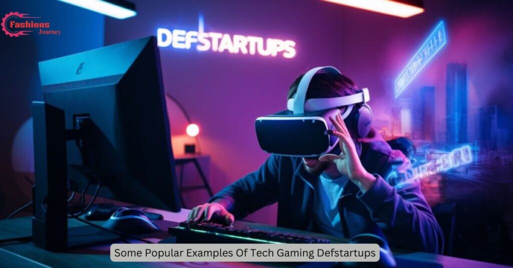 Some Popular Examples Of Tech Gaming Defstartups