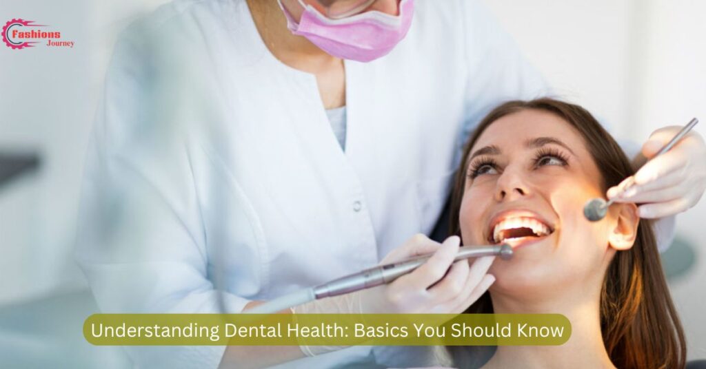 Understanding Dental Health: Basics You Should Know