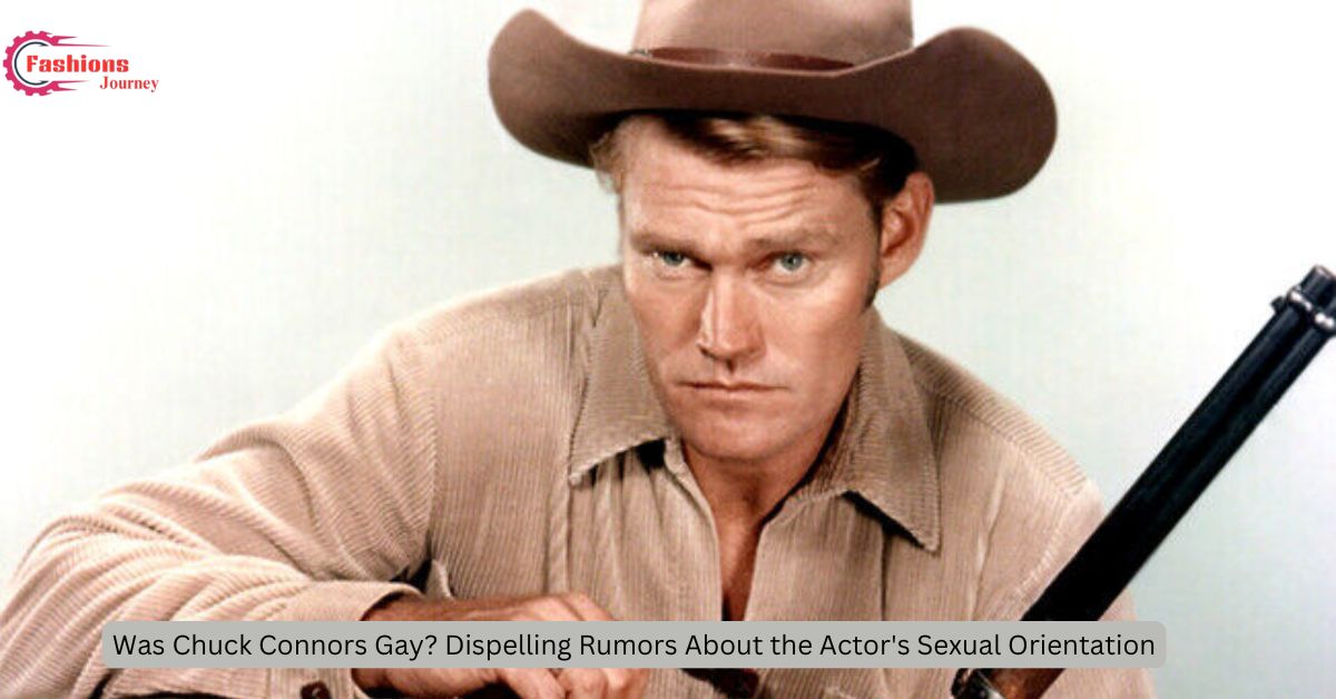 Was Chuck Connors Gay? Dispelling Rumors About the Actor's Sexual Orientation