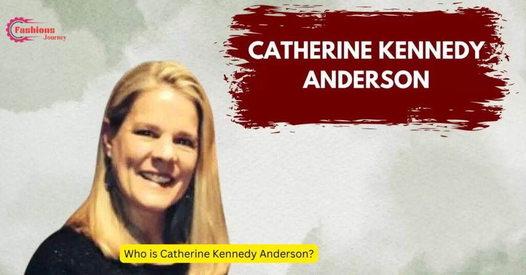 Who is Catherine Kennedy Anderson?