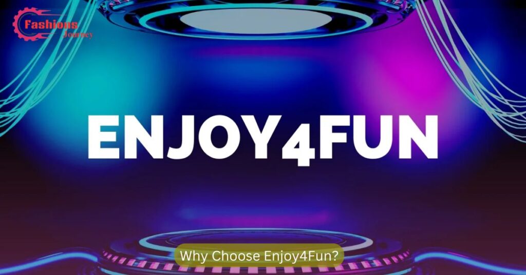 Why Choose Enjoy4Fun?