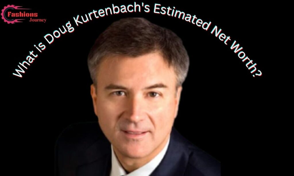 What is Doug Kurtenbach's Estimated Net Worth?